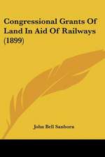 Congressional Grants Of Land In Aid Of Railways (1899)