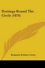 Dottings Round The Circle (1876)