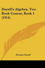 Durell's Algebra, Two Book Course, Book 1 (1914)