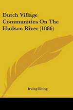 Dutch Village Communities On The Hudson River (1886)