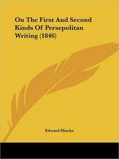 On The First And Second Kinds Of Persepolitan Writing (1846)