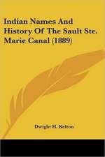 Indian Names And History Of The Sault Ste. Marie Canal (1889)