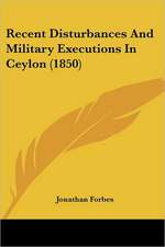 Recent Disturbances And Military Executions In Ceylon (1850)