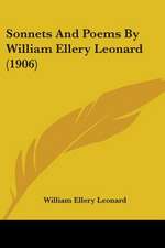 Sonnets And Poems By William Ellery Leonard (1906)