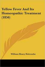 Yellow Fever And Its Homeopathic Treatment (1856)