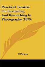 Practical Treatise On Enameling And Retouching In Photography (1876)