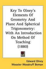 Key To Olney's Elements Of Geometry And Plane And Spherical Trigonometry