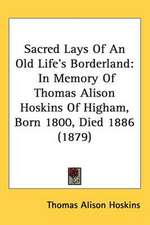 Sacred Lays Of An Old Life's Borderland