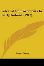 Internal Improvements In Early Indiana (1912)