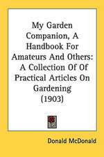 My Garden Companion, A Handbook For Amateurs And Others