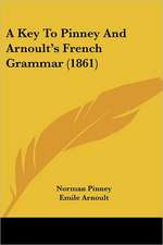 A Key To Pinney And Arnoult's French Grammar (1861)