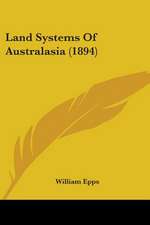 Land Systems Of Australasia (1894)