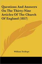 Questions And Answers On The Thirty-Nine Articles Of The Church Of England (1857)