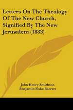 Letters On The Theology Of The New Church, Signified By The New Jerusalem (1883)