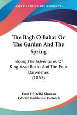 The Bagh O Bahar Or The Garden And The Spring