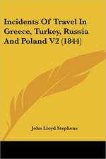 Incidents Of Travel In Greece, Turkey, Russia And Poland V2 (1844)