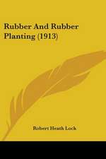 Rubber And Rubber Planting (1913)