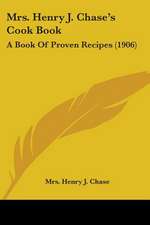 Mrs. Henry J. Chase's Cook Book