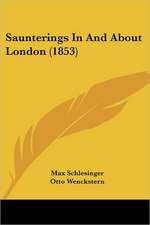 Saunterings In And About London (1853)