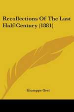 Recollections Of The Last Half-Century (1881)