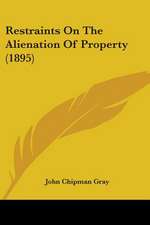 Restraints On The Alienation Of Property (1895)