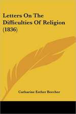 Letters On The Difficulties Of Religion (1836)