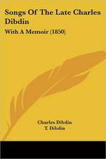 Songs Of The Late Charles Dibdin