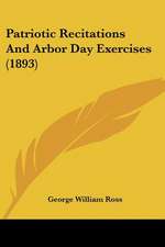 Patriotic Recitations And Arbor Day Exercises (1893)