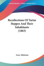 Recollections Of Tartar Steppes And Their Inhabitants (1863)