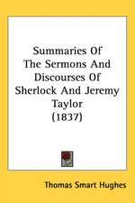 Summaries Of The Sermons And Discourses Of Sherlock And Jeremy Taylor (1837)