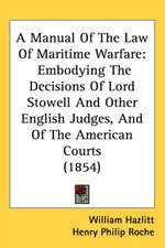 A Manual Of The Law Of Maritime Warfare