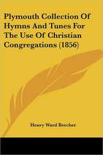 Plymouth Collection Of Hymns And Tunes For The Use Of Christian Congregations (1856)