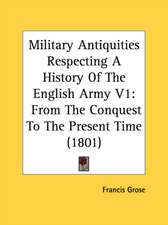 Military Antiquities Respecting A History Of The English Army V1