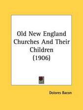 Old New England Churches And Their Children (1906)