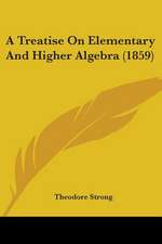 A Treatise On Elementary And Higher Algebra (1859)