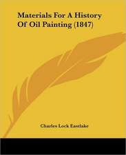 Materials For A History Of Oil Painting (1847)