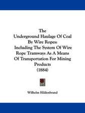 The Underground Haulage Of Coal By Wire Ropes