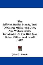 The Jefferson Borden Mutiny, Trial Of George Miller, John Glew, And William Smith