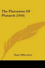 The Platonism Of Plutarch (1916)