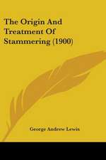 The Origin And Treatment Of Stammering (1900)