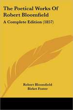 The Poetical Works Of Robert Bloomfield