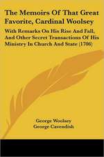 The Memoirs Of That Great Favorite, Cardinal Woolsey