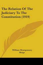 The Relation Of The Judiciary To The Constitution (1919)