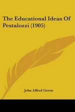 The Educational Ideas Of Pestalozzi (1905)