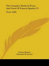 The Complete Works In Prose And Verse Of Francis Quarles V1