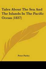 Tales About The Sea And The Islands In The Pacific Ocean (1837)