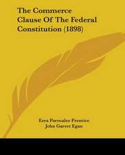 The Commerce Clause Of The Federal Constitution (1898)