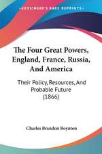 The Four Great Powers, England, France, Russia, And America