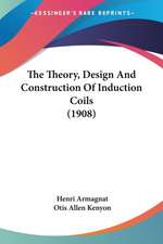 The Theory, Design And Construction Of Induction Coils (1908)