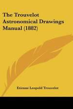 The Trouvelot Astronomical Drawings Manual (1882)